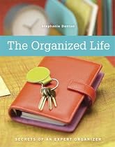 The Organized Life: Secrets of an Expert Organizer