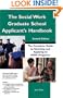 The Social Work Graduate School Applicant's Handbook: The Complete Guide to Selecting and Applying to MSW Programs