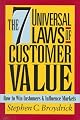 The 7 Universal Laws of Customer Value: How to Win Customers & Influence Markets