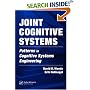 Joint Cognitive Systems: Patterns in Cognitive Systems Engineering