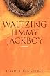 Waltzing Jimmy Jackboy