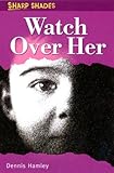 Watch over her
