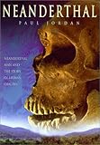 Neanderthal : neanderthal man and the story of human origins