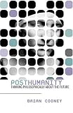 Posthumanity: Thinking Philosophically About the Future