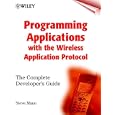 Programming Applications with the Wireless Application Protocol: The Complete Developer's Guide