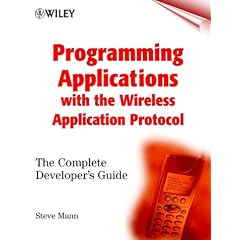 Programming Applications with the Wireless Application Protocol: The Complete Developer's Guide (WAP)