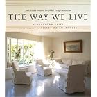 The Way We Live: An Ultimate Treasury for Global Design Inspiration by Stafford Cliff and Gilles De Chabaneix