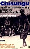 Chisungu: A Girls Initiation Ceremony Among the Bemba of Zambia