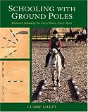 Schooling with Ground Poles: Flatwork Schooling for Every Horse and Rider