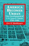 America Becomes Urban: The Development of U.S. Cities and Towns, 1780-1980