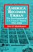 America Becomes Urban: The Development of U.S. Cities and Towns, 1780-1980
