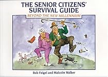 The Senior Citizens' Survival Guide: Beyond the New Millenium