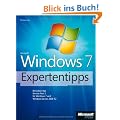 Windows 7-Expertentipps. Ber�cksichtigt Service Pack 1 f�r Windows 7 und Windows Server 2008 R2 sowie Internet Explorer 9