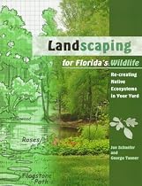 Landscaping for Florida's Wildlife: Re-creating Native Ecosystems in Your Yard