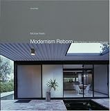 Modernism Reborn: Mid-Century American Houses Michael Webb