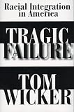 Tragic Failure : Racial Integration In America