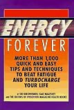 Energy Forever: More Than 1,000 Quick and Easy Tips and Techniques to Beat Fatigue and Turbocharge Your Life