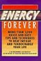 Energy Forever: More Than 1,000 Quick and Easy Tips and Techniques to Beat Fatigue and Turbocharge Your Life