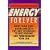Energy Forever: More Than 1,000 Quick and Easy Tips and Techniques to Beat Fatigue and Turbocharge Your Life