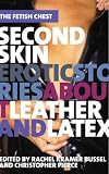 Second Skin: Erotic Stories about Leather and Latex (The Fetish Chest)
