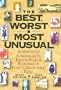 The Best, Worst, & Most Unusual: Noteworthy Achievements, Events, Feats & Blunders of Every Conceivable Kind