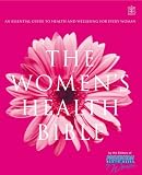 The Womens Health Bible: An Essential Guide to Health and Wellbeing for Every Woman