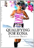 Qualifying for Kona: The Road to Ironman Triathlon World Championship in Hawaii