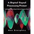  A Digital Signal Processing Primer: With Applications to... by Ken Steiglitz