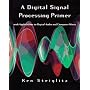 A Digital Signal Processing Primer: With Applications to Digital Audio and Computer Music