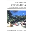 The Rivers of Costa Rica: A Canoeing, Kayaking and Rafting Guide by Michael W. Mayfield