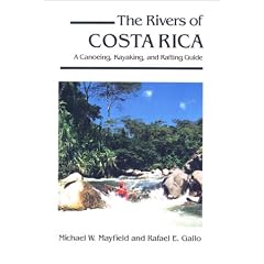 Rivers of Costa Rica, The: The Canoeing,Kayaking and Rafting Guide