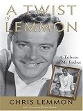A Twist of Lemmon: A Tribute to My Father