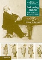 Performing Brahms: Early Evidence of Performance Style (Musical Performance and Reception)