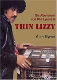"Die Abenteuer von Phil Lynott und Thin Lizzy" - Alan Byrne