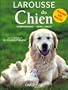 Larousse du Chien. Comportements Soins Races