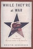 While They're at War: The True Story of American Families on the Homefront