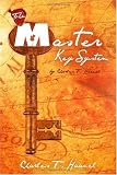 The Master Key System by Charles F. Haanel The Master Key System by Charles F. Haanel
