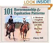 101 Horsemanship & Equitation Patterns: A Western & English Ringside Guide for Practice & Show