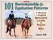 101 Horsemanship & Equitation Patterns: A Western & English Ringside Guide for Practice & Show