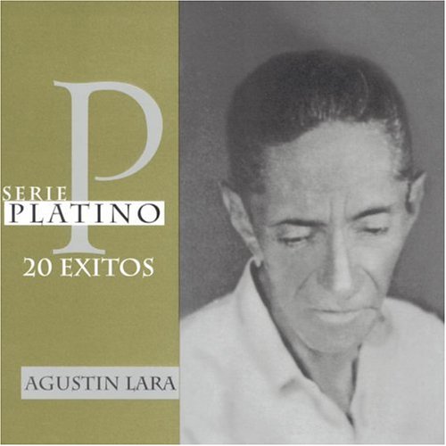 Agustin Lara - Serie Platino: 20 Exitos de Agustin Lara - Zortam Music