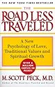 The Road Less Travelled: A New Psychology of Love, Traditional Values and Spiritual Growth
