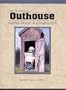 The All-American Outhouse: Stories, Design & Construction