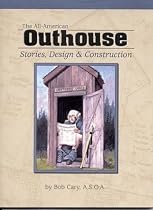 The All-American Outhouse: Stories, Design & Construction