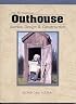 The All-American Outhouse: Stories, Design & Construction