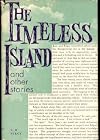 THE TIMELESS ISLAND AND OTHER STORIES