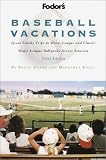 Fodor's Baseball Vacations, 3rd Edition: Great Family Trips to Minor League and Classic Major League Ballparks Across  America (Special-Interest Titles)