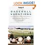 Fodor's Baseball Vacations, 3rd Edition: Great Family Trips to Minor League and Classic Major League Ballparks Across  America (Special-Interest Titles)
