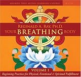 Your Breathing Body: Beginning Practices for Physical, Emotional, and Spiritual Fulfillment v. 1
