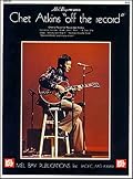 Mel Bay Chet Atkins: Off the Record