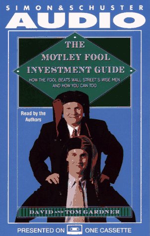 The MOTLEY FOOL INVESTMENT GUIDE : How the Fool Beats Wall Street's Wise Men and How You Can Too